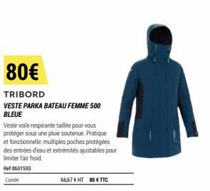 80€  TRIBORD  VESTE PARKA BATEAU FEMME 500 BLEUE  Veste voile respirante taillée pour vous protéger sous une pluie soutenue. Pratique et fonctionnelle: multiples poches protégées des entrées d'eau et 