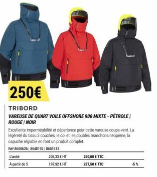 250€  TRIBORD  VAREUSE DE QUART VOILE OFFSHORE 900 MIXTE-PÉTROLE | ROUGE NOIR  Excellente imperméabilité et déperlance pour cette vareuse coupe-vent. La légèreté du tissu 3 couches, le col et les doub