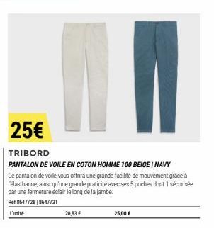 1₁  25€  TRIBORD  PANTALON DE VOILE EN COTON HOMME 100 BEIGE/NAVY  Ce pantalon de voile vous offrira une grande facilité de mouvement grâce à l'élasthanne, ainsi qu'une grande praticité avec ses 5 poc