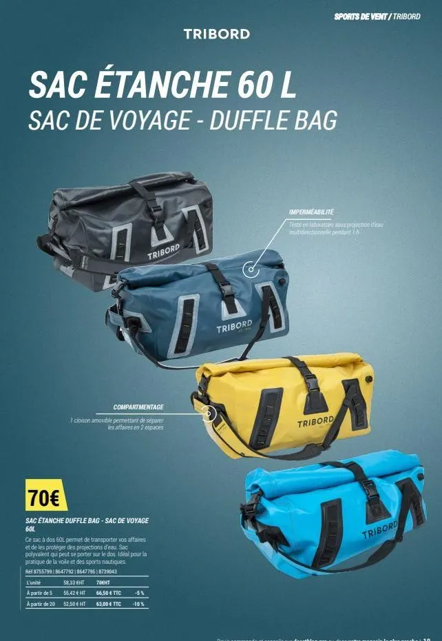 sac étanche 60 l  sac de voyage - duffle bag  compartmentage  1 cloison amovible permettant de séparer  les affaires en 2 espaces  70€  sac étanche duffle bag - sac de voyage 60l  l'unité  à partir de