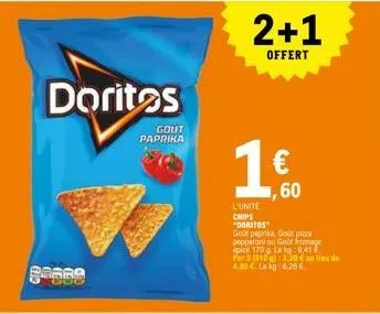 doritos  80600  gout paprika  2+1  offert  l'unite  chips "doritos"  goût paprika, godt pizza pepperoni ou goot fromage epice 170 g. le kg: 9414 far 3 (510g): 3,20€ lide 4,80 € le kg: 6.28 €  ,60 