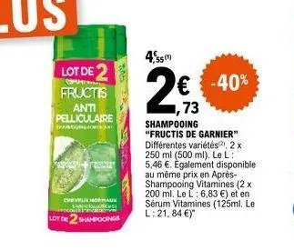lot de 2  commi  fructis anti pelliculaire  spandung m  lot de  cheveux normaun  shampooings  ial  4,55 55(¹)  € -40% 1,73  shampooing  "fructis de garnier" différentes variétés), 2 x 250 ml (500 ml).