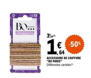 BO...  3,29 (1)  € -50%  64  ACCESSOIRE DE COIFFURE "BO PARIS" Différentes variétés 