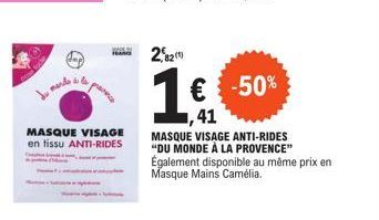 MASQUE VISAGE en tissu ANTI-RIDES  HEANG  2,82  A  € -50% 41  MASQUE VISAGE ANTI-RIDES "DU MONDE À LA PROVENCE" Également disponible au même prix en Masque Mains Camélia. 