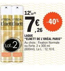 LOREAL LOREA  ElnettElnett  watak MEZARE  Lot 2  Janst  MAK  10 (5)  7€  ,26  -40%  LAQUE  "ELNETT DE L'ORÉAL PARIS" Au choix: Fixation Normale. ou Forte. 2 x 300 ml (600ml). Le L: 12,10 €. 