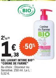 COSMETIQUE ΒΙΟ  COIMERIO  CHARTS  2,52  1€ -50%  38  GEL LAVANT INTIME BIO "CORINE DE FARME" Au choix: Douceur ou Sensitive. 250 ml. Le L: 5,52 €.  r  Corine de Farme  BIO 