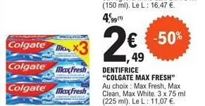 colgate mo  colgate maxfresh  colgate maxfresh  2€  € -50%  49 