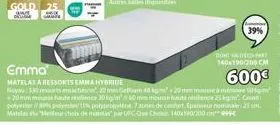 matelas a ressorts emma hybride  600€  noy 337 ressats ensaches 20 mm gesam 48 20mm mouse à memoire 50 20mm relience 30 kg 60mm mousse hauts rellence 23 km cou polyester/polyme1% polypropylene.7 zones