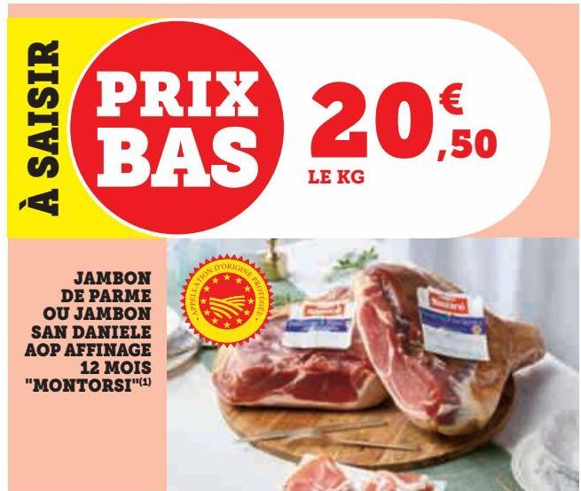 JAMBON DE PARME OU JAMBON SAN DANIELE AOP AFFINAGE 12 MOIS "MONTORSI"