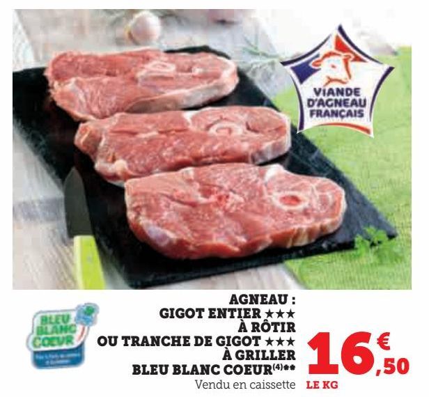 AGNEAU GIGOT ENTIER A ROTIR OU TRANCHE DE GIGOT A GRILLER BLEU BLANC COEUR