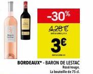 -30% 4,28 €  3€  BORDEAUX* - BARON DE LESTAC Rosé rouge. La bouteille de 75 d. 