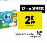 Kiri 12- 2€,  KIRI  La boite de 12 + 6 offerts-324 g. Au Rayon Frais. 