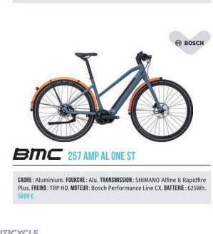 BOSCH  do  BMC 257 AMP AL ONE ST  CADRE: Aluminium, FOURCHE: Alu. TRANSMISSION: SHIMANO Alfine 8 Rapidfire Plus, FREINS: TRP HD, MOTEUR: Bosch Performance Line CX. BATTERIE: 625Wh 5600 € 