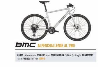 BMC ALPENCHALLENGE AL TWO  CADRE: Aluminium, FOURCHE: Alu. TRANSMISSION: SRAM GX Eagle. NB VITESSES: 1x12. FREINS: TRP HD, 1000 € 