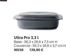 Ultra Pro 3,3 l  Base: 36,3 x 26,6 x 7,3 cm H  Couvercle : 36,3 x 26,6 x 3,7 cm H  W038  139,90 € 