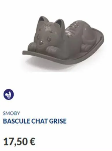 →  smoby  bascule chat grise  17,50 € 