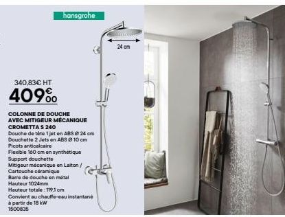 340,83€ HT  409%  hansgrohe  COLONNE DE DOUCHE AVEC MITIGEUR MÉCANIQUE CROMETTA S 240  Douche de téte 1 jet en ABS Ø 24 cm Douchette 2 Jets en ABS Ⓒ 10 cm  Picots anticalcaire  Flexible 160 cm en synt