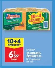 Gratte Ep  10+4  OFFERTES  659  10+4 GRATUITES  SPONTEX 14 GRATTE-ÉPONGES O Stop-graisse. Fr. 3031 