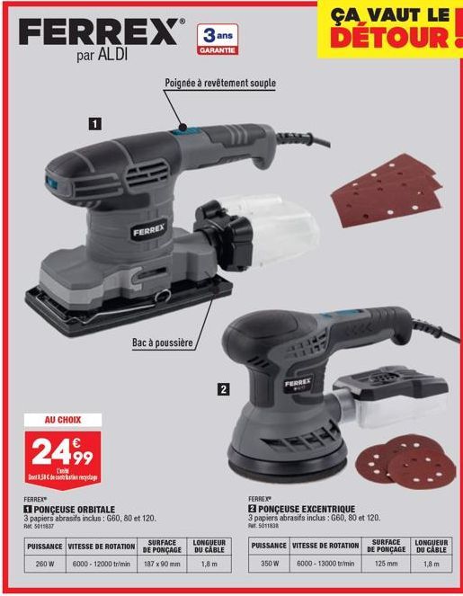 FERREX® 3 ans  GARANTIE  par ALDI  AU CHOIX  2499  Det 8.58€ de cor recyclage  FERREX  PONCEUSE ORBITALE  3 papiers abrasifs inclus: G60, 80 et 120. Rt5011837  PUISSANCE VITESSE DE ROTATION  260 W  60