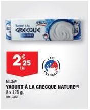 T  225  1kg  GRECQUE  PHO  MILSA  YAOURT À LA GRECQUE NATURE 8x 125 g. RM 2363  LAIT 