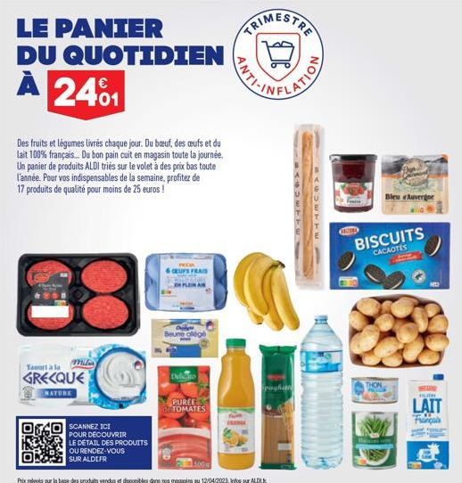 LE PANIER DU QUOTIDIEN  À 24⁰1  Des fruits et légumes livrés chaque jour. Du bœuf, des œufs et du lait 100% français. Du bon pain cuit en magasin toute la journée. Un panier de produits ALDI triés sur