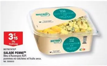 315  250g cl  bistrovite  salade penne bleu d'auvergne aop, pommes mi-séchées et fruits secs. per 5006650  wah  ba 