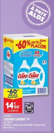 -60%  -60*  SUR LE 2 FLACON  CHAT CHAT  1450  краси  sur le 2me FLACON  ET TOUJOURS  À PRIX  ALDI  undža 88 44 lovages Lavage  DE MARBLE  LE CHAT  LESSIVE LIQUIDEO  Lot de 2.  Parfum: savon de marseil