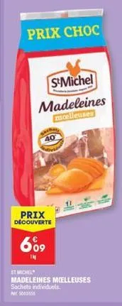 prix choc  s&michel  madeleines moelleuses  40  prix découverte  609  1kg  st michel  madeleines moelleuses sachets individuels. 