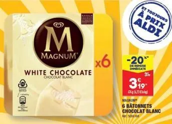 ⓒoh  white chocolate  chocolat blanc  m  magnum  x6 -20%  de remise immediate  et toujours  à prix aldi  magnum  6 batonnets chocolat blanc  rm3006  3⁹9  04167 