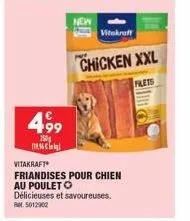 499  150  new  part  vitakraft  chicken xxl  frets  vitakraft  friandises pour chien au pouleto délicieuses et savoureuses. 5012900 