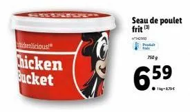 tickelicious!  chicken bucket  seau de poulet frit  140990  produt  750 g  659  ●kg-879€ 