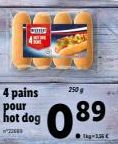 CI  4 pains 250 g  089  ●kg-1,36€  hot dog 