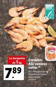 la barquette  de 1 kg  789  asc  crevettes asc entières cuites (6)  30 à 100 piécet par ig préparées en france sans colorant 