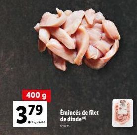 37.⁹  400 g 79  Émincés de filet de dinde()  *3344 