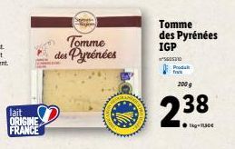 lait ORIGINE  FRANCE  Semes Region  Tomme des Pyrénées  Tomme des Pyrénées  IGP  5605310 Proda fra  2009  2.38 