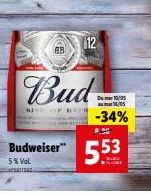 AB  Budweiser"  5% Vol. assa2  Bud  KING OF BEER  12  10/05  -34%  9.20  5.53 