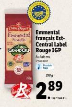 Chine egent Emmental  Franç  GRAND CRU  250  Emmental français Est-Central Label Rouge IGP  Au lait cru 5604387  R28⁹  89  Produkt frai  250 g 
