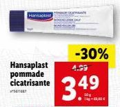 Hansaplast  Hansaplast  pommade cicatrisante  5671687  -30%  4.99  3.4⁹ 