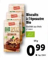 Sondey  Sondry  AGAPIT  Sondry  BIO SPELT  BISCUITS  Biscuits à l'épeautre Bio  Variétés au choix 100641  125 g  99  0  1kg-7,92€ 