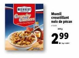 mcennedy  crunchy clusters  600g  muesli croustillant noix de pécan  600g  2.⁹⁹ 