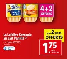 La Laitière Semoule au Lait Vanille (2)  4+2 pots OFFERTS  SETIOCE  Laitiere  Sampale  anlat  Produ  Manille  4+2  OFFERTS  DONT 2 pots  OFFERTS  1.75  1kg 2,50€ 