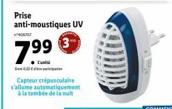 Prise anti-moustiques UV  799  ● L'unit Dont 0,32ction  Capteur crépusculaire s'allume automatiquement à la tombée de la nuit 