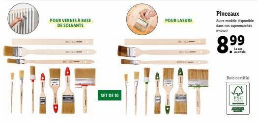 POUR VERNIS À BASE DE SOLVANTS  SET DE 10  FINN  POUR LASURE  Pinceaux  Autre modèle disponible dans nos supermarchés  8.9⁹9  Le set au cheis  Bois certifié  FSC 