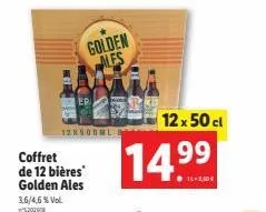 coffret de 12 bières golden ales 3,6/4,6% vol.  golden ales  12x500ml  14.99  12x 50 cl 