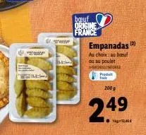 bœuf origine france  empanadas (2)  au choix au bout  ou au poulet  12/0  produit  200g  249 