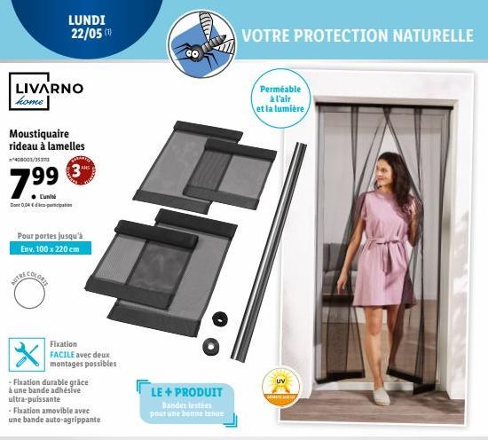 LIVARNO home  Moustiquaire rideau à lamelles  3  LUNDI 22/05 (1)  L'uni  Don 0,04 pacation  Pour portes jusqu'à  Env. 100 x 220 cm  - Fixation durable grâce à une bande adhésive ultra-puissante  Fixat