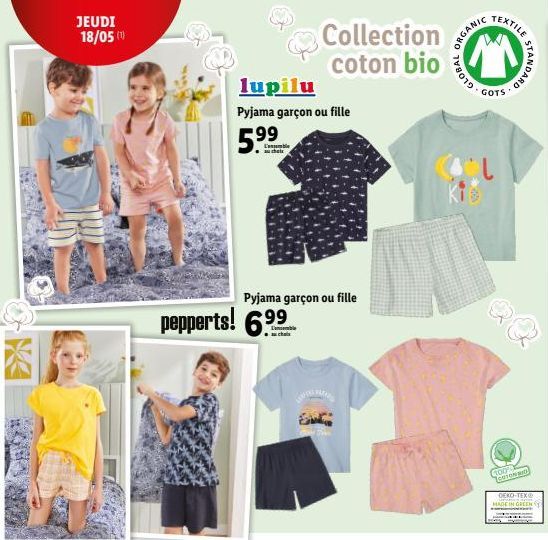 K  JEUDI 18/05 (1)  Collection coton bio  lupilu  Pyjama garçon ou fille  5%  pepperts! 6.⁹9  Pyjama garçon ou fille  ENC  GLOBAL  ORGANIC  TEXTILE  GOTS  GLOO COTON BIO  STANDARD  OEKO-TEX®  MADE IN 