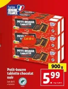 farine origine france  petit-beurre tablette chocolat noir lot de 6  petit-beurre tablette  sondey  petit  lot de 6  sondey petit-beurre tablette  59⁹...  900g ¹99 