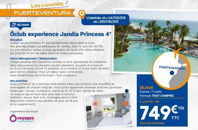 ÎLES CANARIES  FUERTEVENTURA  SÉJOUR  Ôclub experience Jandia Princess 4*  Situation  L'hôtel Jandia Princess 4* est parfaitement situé dans la zone des grandes plages paradisiaques de Jandia, dans le