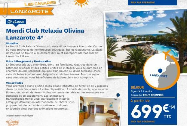 ÎLES CANARIES  LANZAROTE  SÉJOUR  Mondi Club Relaxia Olivina  Lanzarote 4*  Situation  Le Mondi Club Relaxia Olivina Lanzarote 4* se trouve à Puerto del Carmen où vous trouverez de nombreuses boutique